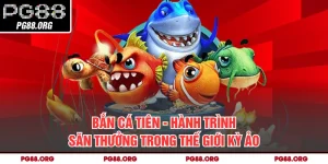 Bắn Cá Tiên - Hành Trình Săn Thưởng Trong Thế Giới Kỳ Ảo