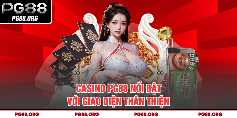 Casino PG88 nổi bật với giao diện thân thiện