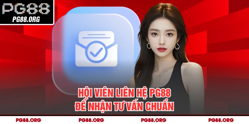 Hội viên liên hệ PG88 để nhận tư vấn chuẩn